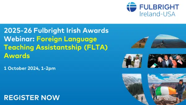 2025-2026 Fulbright Irish Awards: Foreign Language Teaching Assistantship FLTA Awards Webinar